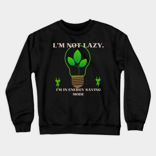 energy saver shirt Crewneck Sweatshirt by gorgeous wall art